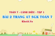 Bài 2 trang 47 SGK Toán 7 tập 1 Cánh Diều